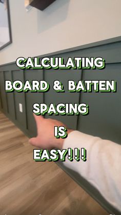 a person is touching the back of a wall with text that reads, calculating board & batten spacing is easy