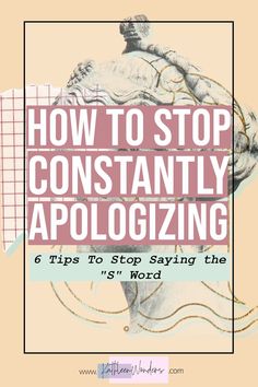 the words how to stop constantly apoloizing 6 tips to stop saying the word