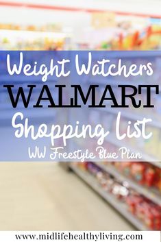 walmart shopping list with the text weight watchers walmart shopping list