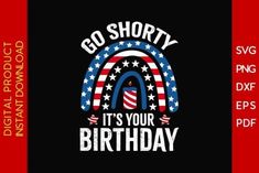 an american flag design with the words go shorty it's your birthday