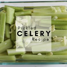 pickled celery in a glass dish with the words pickled celery recipe