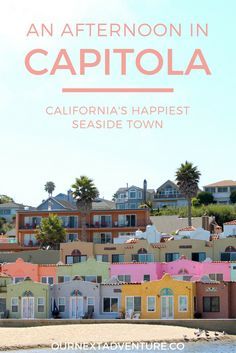 an afternoon in capitola california's happest seaside town with text overlay