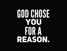 the words, god chose you for a reason on a black background with white letters