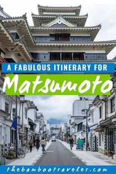 a street with buildings and people walking down it in matsuoto, japan text overlay reads a fabulous itinerary for matsuo