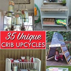 the cover of 35 unique crib upcycles is shown in several different photos