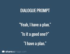 a quote that reads,'yeah i have a plan is it a good one?