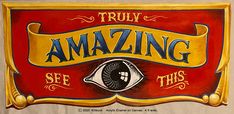 a sign with an eye on it that says truly amazing see this in gold and red