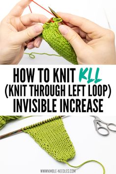 someone is knitting with the words how to knit kill through left loop invisible increaser