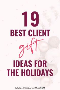 the words, 19 best client gift ideas for the holidays are in pink and white