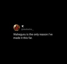 a text message that reads, waheguru is the only reason i've made it this far