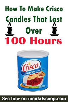 a can with the words how to make crisco candles that last over 100 hours