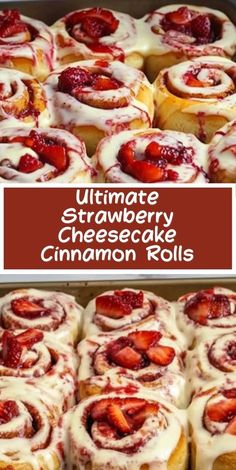 the ultimate strawberry cheesecake cinnamon rolls are ready to be eaten and baked in the oven