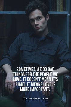 a man sitting in a chair with his arms crossed and the quote, sometimes we do bad things for the people we love