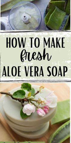 how to make fresh aloe vera soap with flowers and leaves on the top, and bottom