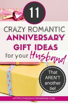 a gift box with the title 11 crazy romantic anniversary gift ideas for your husband that aren't another tie