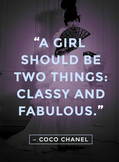 a girl should be two things classy and fabulous - coco chanel quote on fashion