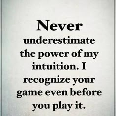 a poem written in black and white with the words never underestimate the power of my intention i recognize your game even before you play it