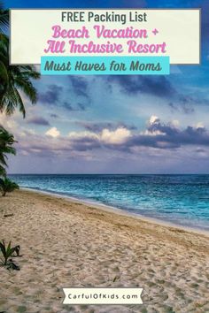 a beach with palm trees and the words free packing list beach vacation + all inclusive resort must have for moms