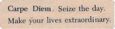 a sign that says carpe diem see the day make your lives extraordinaryly