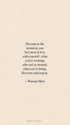 a quote that reads, document the moments you feel most in love with what you're