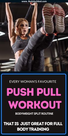 a woman doing push - pull workout with the text, every woman's favorite push - pull workout bodyweight split routine that is just great for full body training