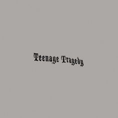 the word teenage traety written in black on a gray background