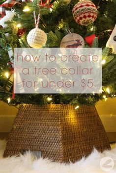 a christmas tree with ornaments on it and the words how to create a tree collar for under $ 5