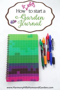 a notebook with markers and pens on it next to the words how to start a garden journal