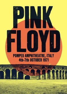 the poster for pink floyd's concert at pompei amphitheatre, italy