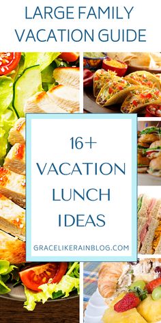 a collage of pictures with the words, large family vacation guide 1011 vacation lunch ideas