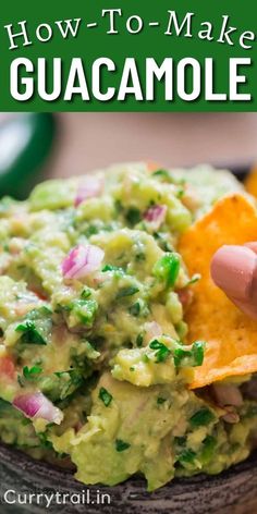 a hand holding a tortilla chip with guacamole in it and the text overlay reads how to make guacamole