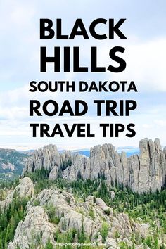 black hills with the words south dakota road trip travel tips on it's side