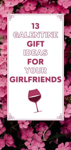 pink flowers with the words 13 valentine gift ideas for your girlfriend on it in front of them