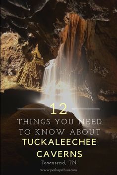 a waterfall with the words 12 things you need to know about tuckalechee cavern