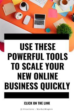 a desk with a laptop and other office supplies on it, the words use these powerful tools to scale your new online business quickly