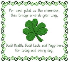 a cross stitch shamrock with the words good health, good luck and happiness for today and every day