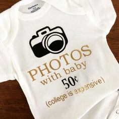 a baby t - shirt that says photos with baby 50 and college is expensive