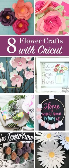 flowers that are on top of each other and the words 8 flower crafts with cricut