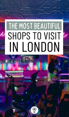 the most beautiful shops to visit in london with text overlay that reads, the most beautiful shops to visit in london