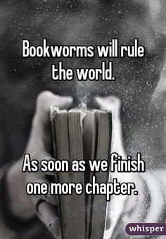 someone reading a book with the caption books worms will rule the world as soon as we finish one more charter