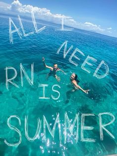 two people swimming in the ocean with words all i need rns is summer written on them