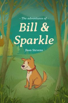 the adventures of bill and sparkle book cover with an image of a dog sitting in front of