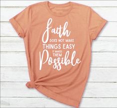 faith doesnt make things easy but possible christian statement shirt Casual Shirt With Text Print And Comfortable Fit, Casual Crew Neck Shirt With Quote Print, Casual Cotton T-shirt With Quote Print, Casual Relaxed Fit Tops With Quote Print, Casual Orange Pre-shrunk Shirt, Casual Orange Shirt With Letter Print, Cotton Tops With Quote Print For Spring, Spring Cotton Tops With Quote Print, Statement Shirt