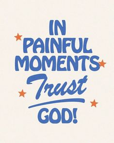 the words in painful moments trust god are blue and white with red stars on it