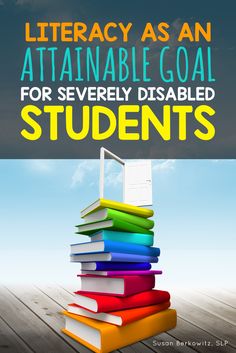 a stack of books with the words, library as an attainable goal for severely disabled students