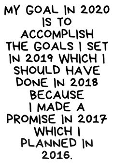 a black and white photo with the words, my goal in 2020 is to accomplish the goals