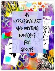 a poster with the words 45 expensive art and writing exercises for groups