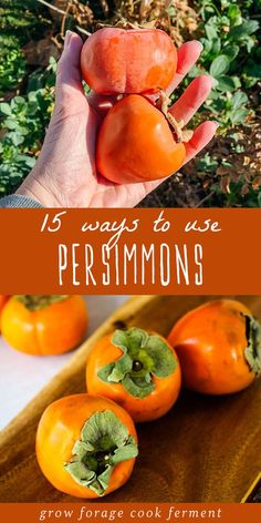 some tomatoes are being held up in the air with text overlay that reads 15 ways to use persimmons