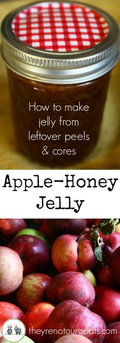 an apple - honey jelly in a jar with the words how to make jelly from leftover peels and core