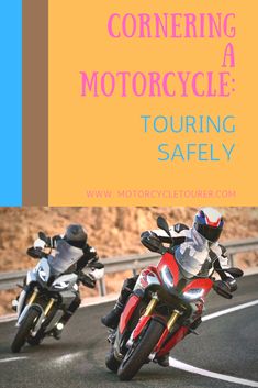 two motorcyclists riding down the road with text overlay that reads, cornering a motorcycle touring safely